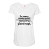 hunting giant hogs Maternity Scoop Neck T-shirt