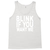 blink if you want me (2) Tank Top