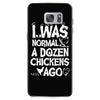 i was normal a dozen chickens ago Samsung Galaxy S7
