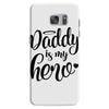Daddy is my Hero Samsung Galaxy S7