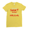 i'm not short awesome Ladies Fitted T-Shirt