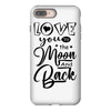 Love You To The Moon And Back iPhone 8 Plus