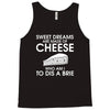 sweet dreams are made of cheese Tank Top