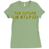 the future is stupid Ladies Fitted T-Shirt