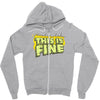 this is fine Zipper Hoodie