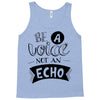 be a voice not an echo Tank Top