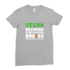 Vegan Because Plant Powered Badass Was Not an Offical Tittle Ladies Fitted T-Shirt