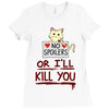 no spoilers... or i'll kill you Ladies Fitted T-Shirt