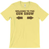 welcome to the gun show ron burdundy anchorman inspired gift funny T-Shirt