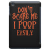 don't scare me i poop easily iPad Mini