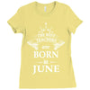 The best teachers are born in June Ladies Fitted T-Shirt