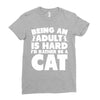 Being an adult is hard I'd rather be a cat Ladies Fitted T-Shirt