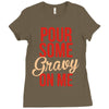 pour some gravy on me Ladies Fitted T-Shirt