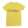 i'm so happy Ladies Fitted T-Shirt