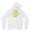 oh hell no Unisex Hoodie