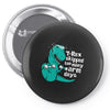 t rex skipped too many arm days Pin-back button