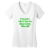 cat shirt if you don't talk to your cat about cat nip who will funny t Women's V-Neck T-Shirt