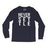 never settle Long Sleeve Shirts