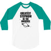 Greatest Stepmom In The Universe 3/4 Sleeve Shirt