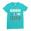 Born To Love Him (Born To Love Her &ndash; Born To Love Him Couples Design Ladies Fitted T-Shirt