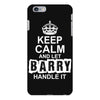 Keep Calm And Let Barry Handle It iPhone 6/6s Plus Case
