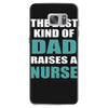 the best kind of dad raises a nurse Samsung Galaxy S7