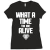 what a time to be alive Ladies Fitted T-Shirt