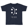 you decide Toddler T-shirt