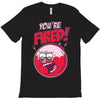 you&rsquo;re fired &ndash; benson T-Shirt