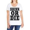 drink or die Ladies Curvy T-Shirt
