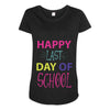 happy laft day of school Maternity Scoop Neck T-shirt