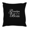 Grandpa of the bride Throw Pillow