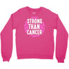 strong than cancer Crewneck Sweatshirt