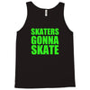 skaters gonna skate Tank Top