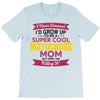 i never dreamed i'd grow up to be a super cool motocross mom but here T-Shirt