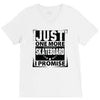 Just One More Skateboard I Promise V-Neck Tee