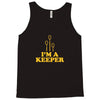 i'm a keeper Tank Top