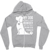 my dog think i m perfect who cares what anyone else things Zipper Hoodie