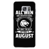 All Men Are Created Equal But Only The Best Are Born In August Samsung Galaxy S7