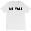 me vale T-Shirt