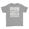 pun pretty much intended Youth Tee