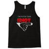 i'm with this idiot funn Tank Top