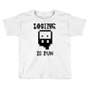 losing is fun! Toddler T-shirt