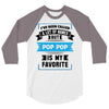 I've Been Called A Lot Of Names But Pop Pop Is My Favorite 3/4 Sleeve Shirt