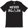 never again T-Shirt