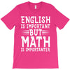 english is important but math is importanter T-Shirt