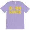 born raver party dance festival funny T-Shirt