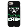 I Was One A Polite Well Mannered Young Lady And Then I Became A Chef iPhone 8