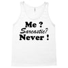 me sarcastic never Tank Top