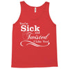 you're sick and twisted, i like you! Tank Top